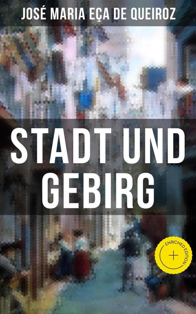 Stadt und Gebirg: Bereicherte Ausgabe. Zwischen Stadttrubel und Bergidylle: Teodors tragikomischer Weg, ironisch erzählt und gesellschaftskritisch