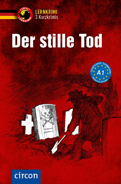 Der stille Tod - 3 Kurzkrimis: Deutsch als Fremdsprache (DaF) A1