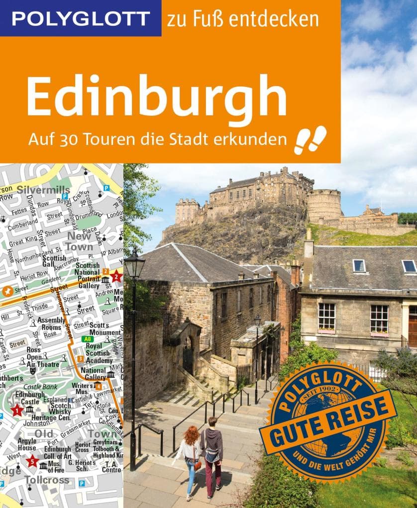 Edinburgh zu Fuß entdecken: Auf 30 Touren die Stadt erkunden
