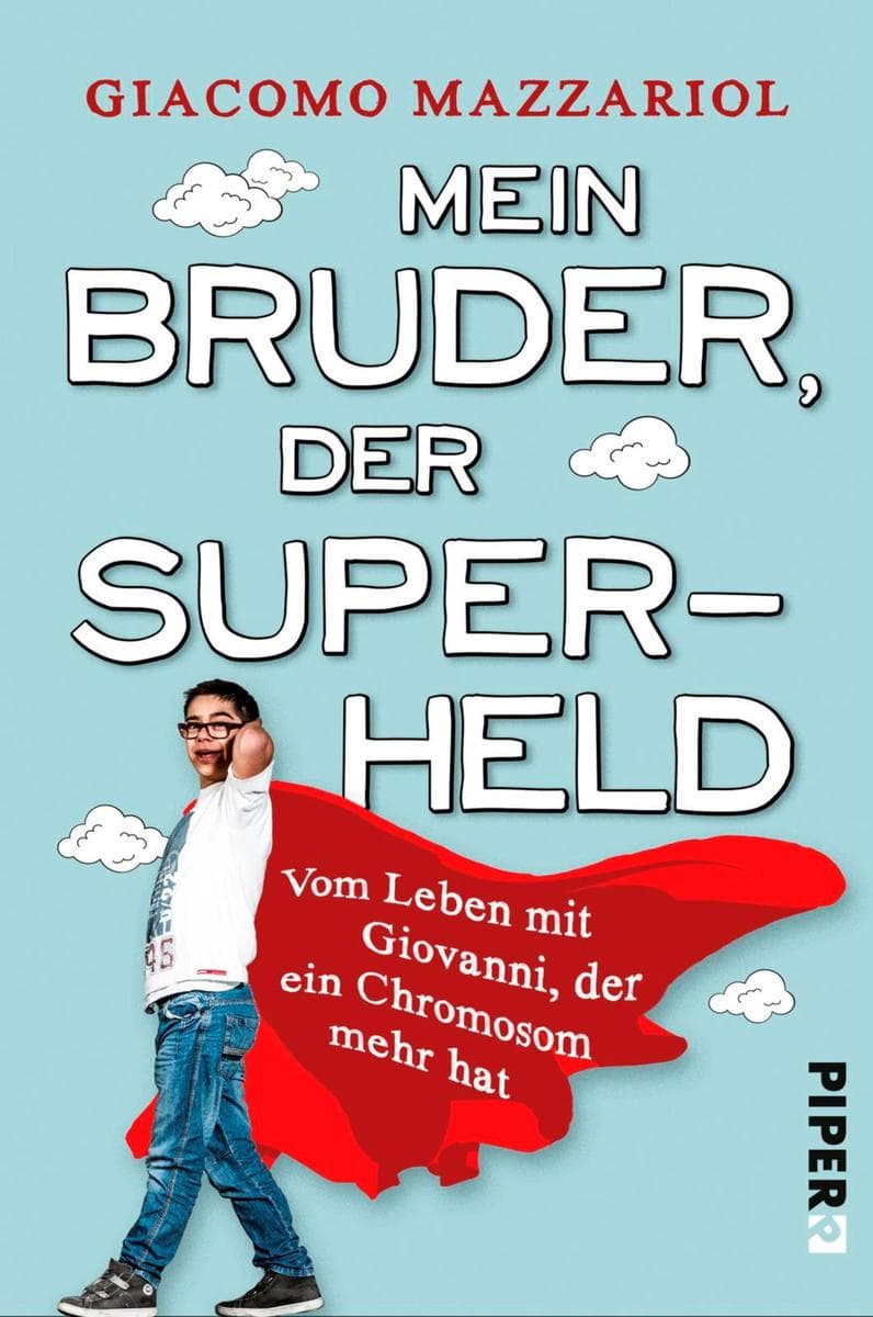 Mein Bruder, der Superheld: Vom Leben mit Giovanni, der ein Chromosom mehr hat