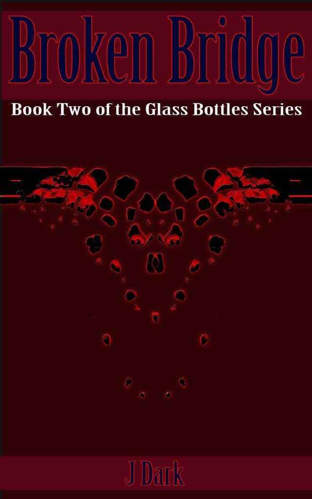 Broken Bridge (Book Two of the Glass Bottles Series)