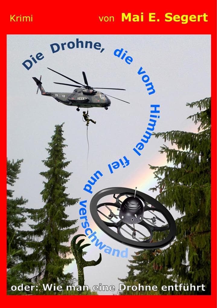 Die Drohne, die vom Himmel fiel und verschwand: oder: Wie man eine Drohne entführt