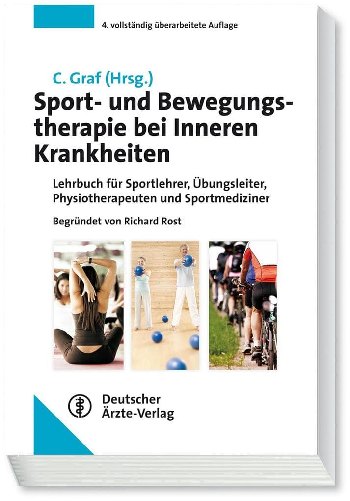 Sport- und Bewegungstherapie bei Inneren Krankheiten: Lehrbuch für Sportlehrer, Übungsleiter, Physiotherapeuten und Sportmediziner Begründet von Richard Rost Unter Mitarbeit von B. Bjaranson-Wehrens, T. Foitschik, D. Lagerström, E. Quilling