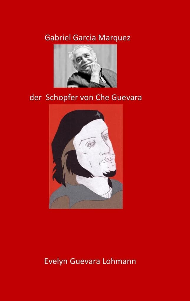 Gabriel Garcia Marquez, der Schöpfer von Che Guevara: Die Lüge Che Guevara