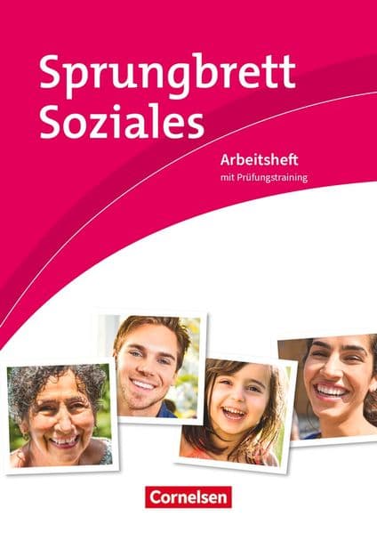 Sprungbrett Soziales - Sozialassisten/in - Neubearbeitung- Sozial- und Pflegeassistenz: Arbeitsheft mit Prüfungstraining