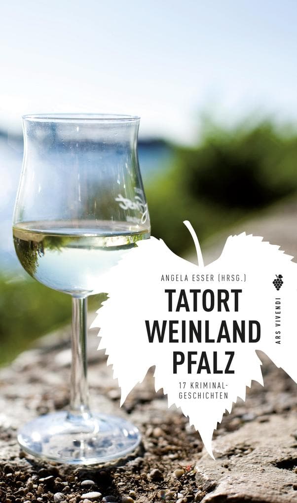 Tatort Weinland Pfalz: 17 Kriminalgeschichten