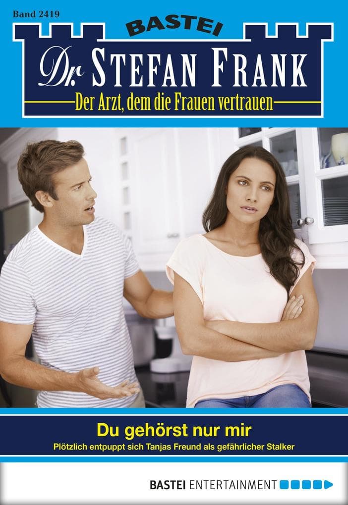 Dr. Stefan Frank 2419: Du gehörst nur mir