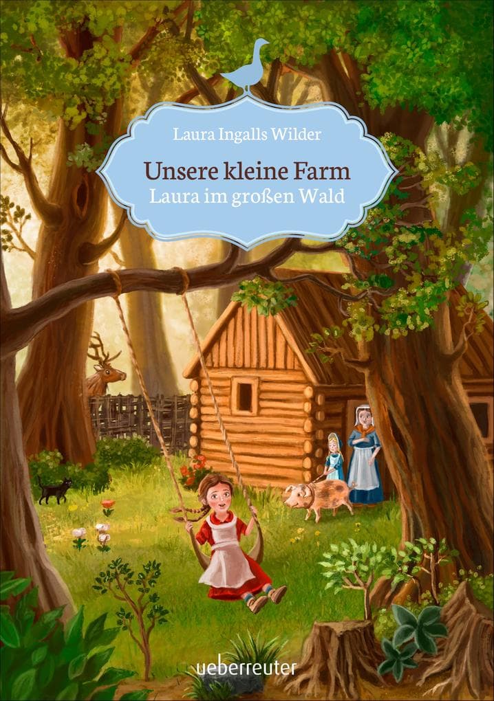 Unsere kleine Farm - Laura im großen Wald (Unsere kleine Farm, Bd. 1): Der weltberühmte Kinderbuchklassiker über Laura und ihre Familie - neu entdeckt zur Netflix-Verfilmung