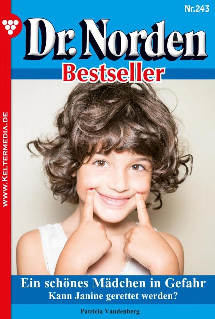 Ein schönes Mädchen in Gefahr: Dr. Norden Bestseller 243 - Arztroman