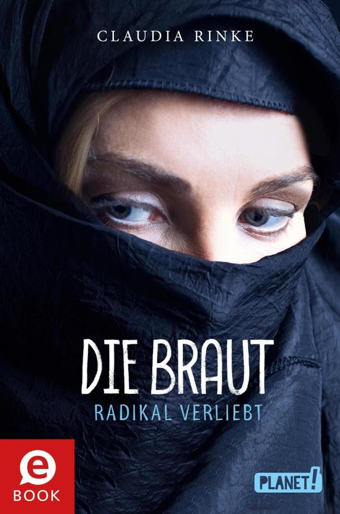 Die Braut: Radikal verliebt | Jugendroman über Dschihad, IS und Radikalisierung