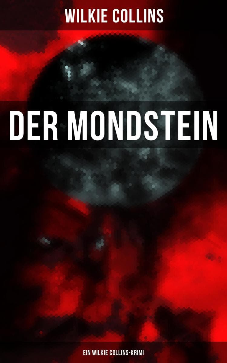 Der Mondstein (Ein Wilkie Collins-Krimi): Bereicherte Ausgabe. Thriller