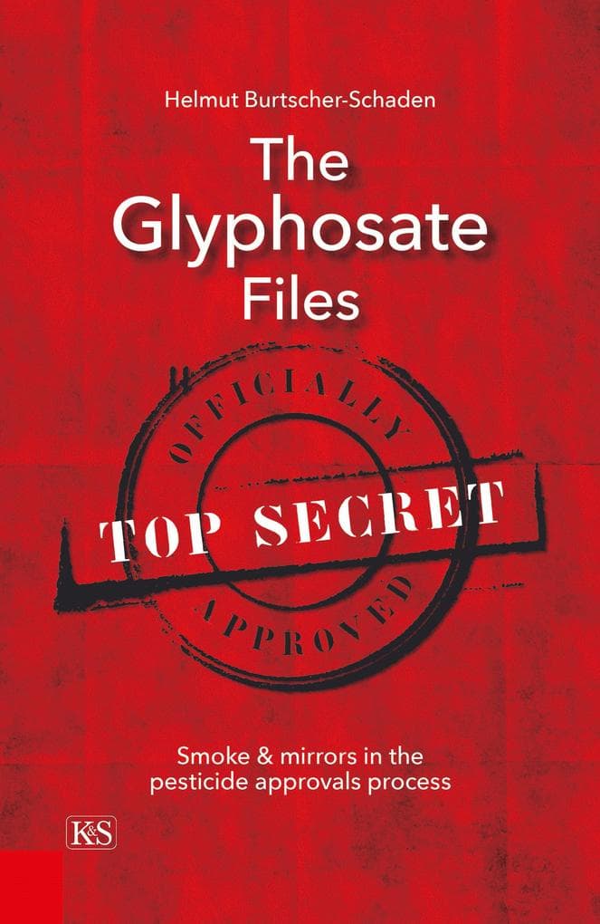 The Glyphosate Files: Smoke & Mirrors in the Pesticide Approvals Process