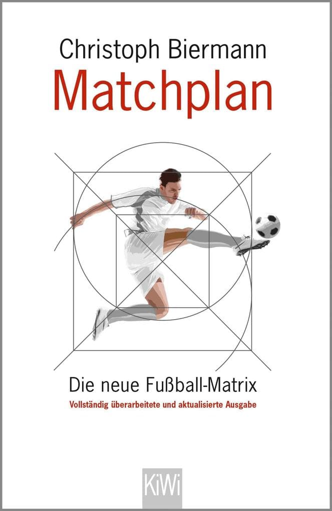 Matchplan: Die neue Fußball-Matrix. Vollständig überarbeitete und aktualisierte Ausgabe