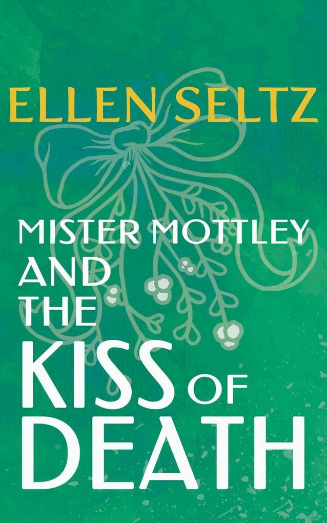 Mister Mottley and the Kiss of Death (Edmund Mottley Short Mysteries, #3)