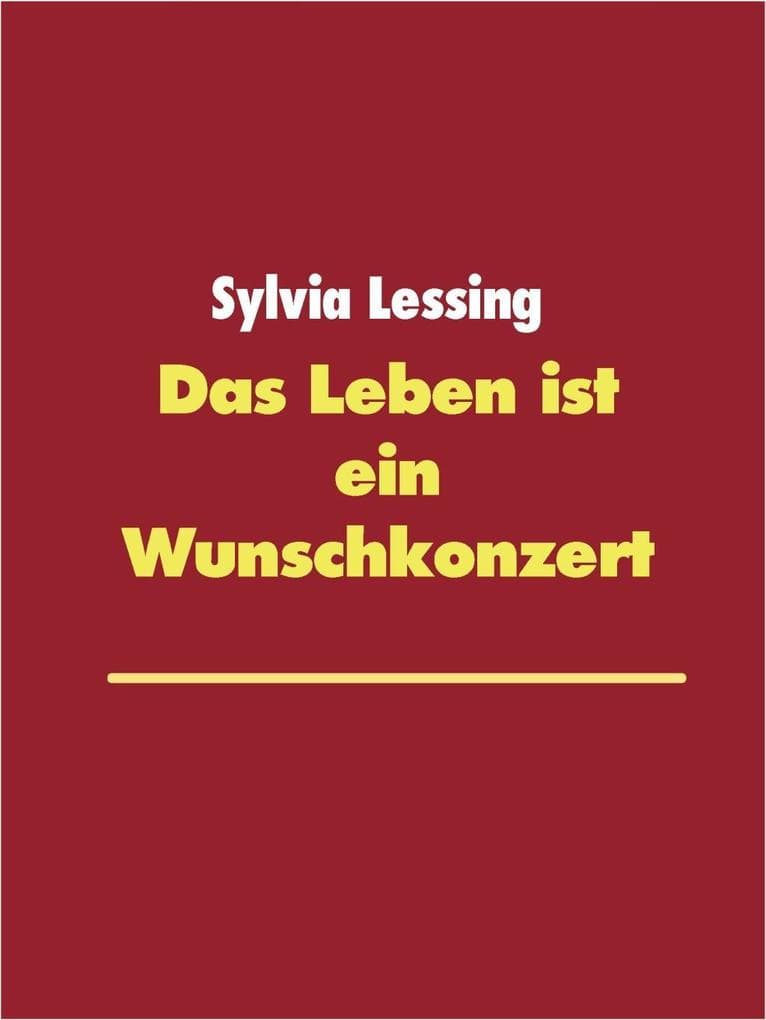 Das Leben ist ein Wunschkonzert: Drei wesentliche Fragen haben mir mein Leben erklärt