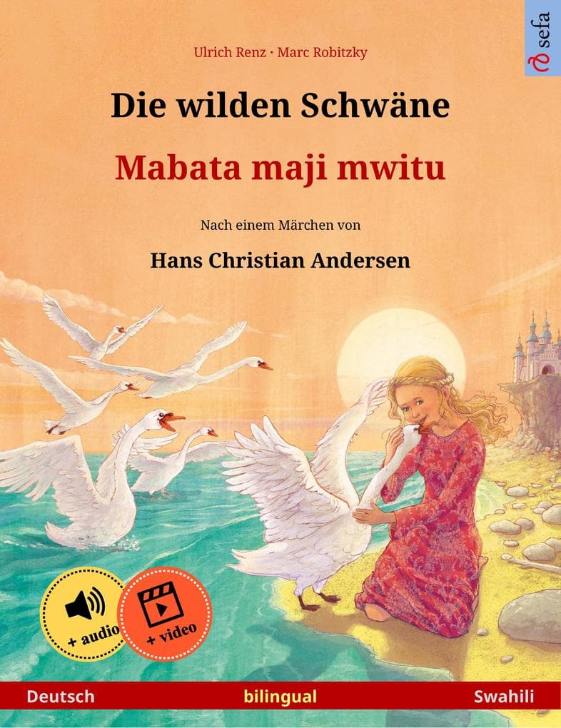 Die wilden Schwäne - Mabata maji mwitu (Deutsch - Swahili): Zweisprachiges Kinderbuch nach einem Märchen von Hans Christian Andersen, mit Hörbuch und Video online