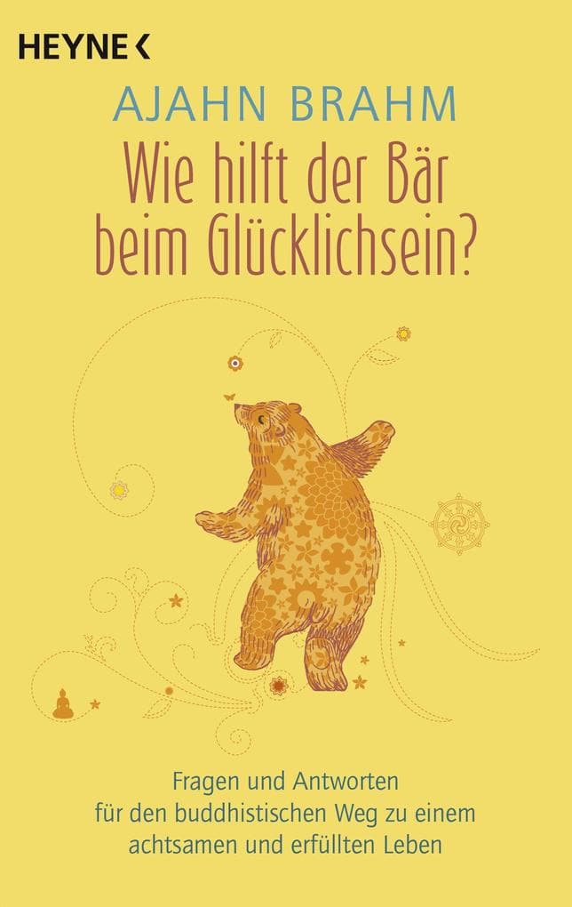 Wie hilft der Bär beim Glücklichsein?: Fragen und Antworten für den buddhistischen Weg zu einem achtsamen und erfüllten Leben - SPIEGEL-Bestsellerautor