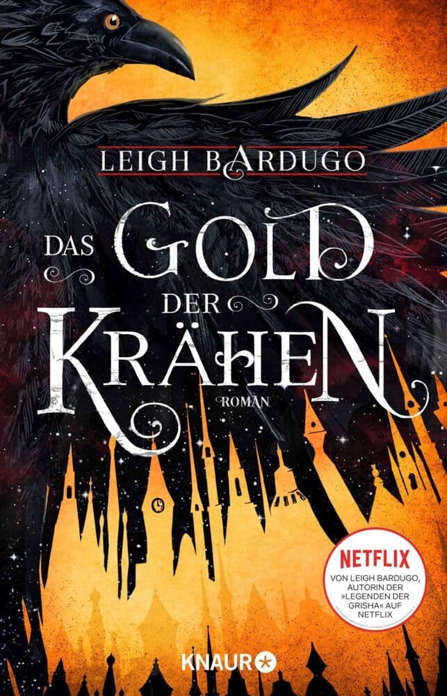 Das Gold der Krähen: Roman | Von Leigh Bardugo, Autorin der »Legenden der Grisha« auf Netflix