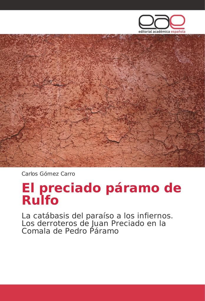 El preciado páramo de Rulfo: La catábasis del paraíso a los infiernos. Los derroteros de Juan Preciado en la Comala de Pedro Páramo