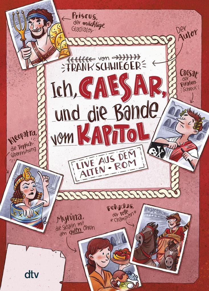 Ich, Caesar, und die Bande vom Kapitol, Live aus dem alten Rom: Geschichte witzig und originell erzählt ab 10