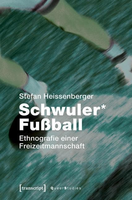 Schwuler* Fußball: Ethnografie einer Freizeitmannschaft