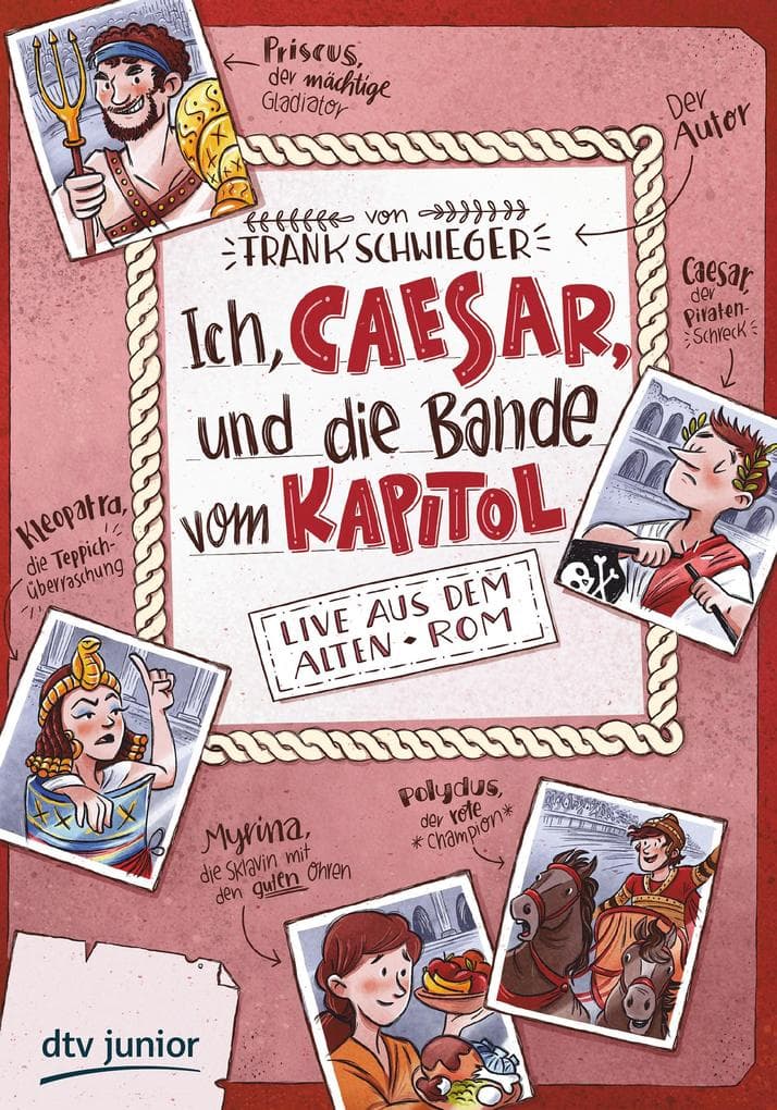 Ich, Caesar, und die Bande vom Kapitol - Live aus dem alten Rom: Geschichte witzig und originell erzählt ab 10