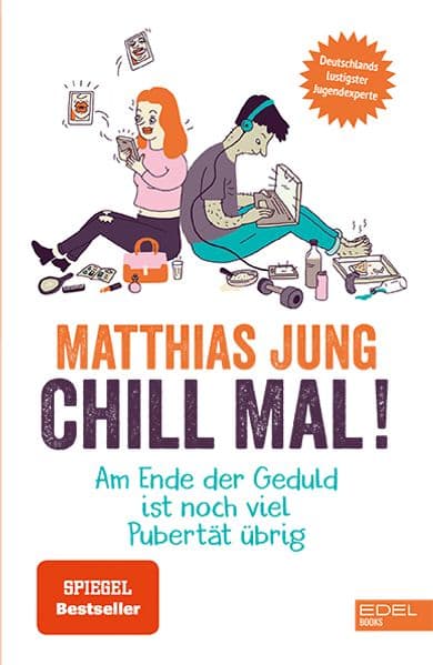 Chill mal!: Am Ende der Geduld ist noch viel Pubertät übrig - Der humorvolle Elternratgeber für den Umgang mit Teenagern - Spiegel Bestseller