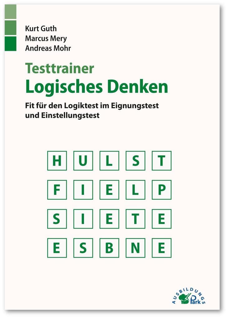 Testtrainer Logisches Denken: Fit für den Logiktest im Eignungstest und Einstellungstest