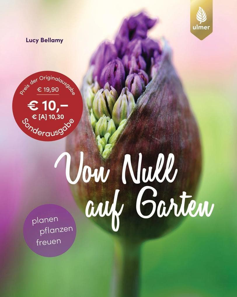 Von Null auf Garten: Planen, pflanzen, freuen