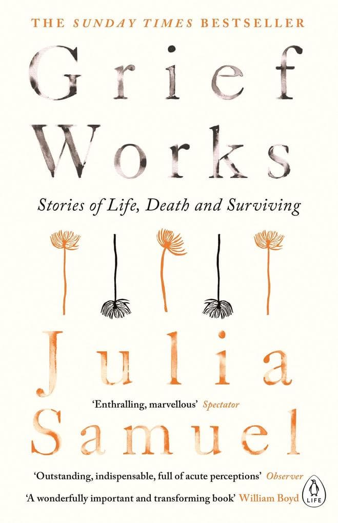 Grief Works: Stories of Life, Death and Surviving
