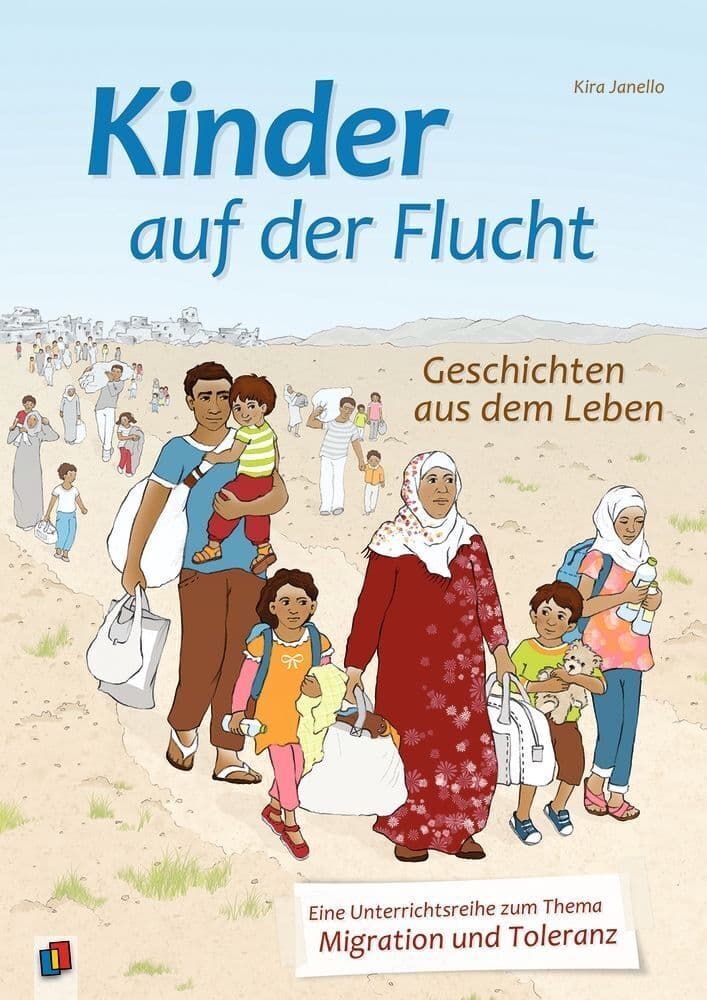 Kinder auf der Flucht - Geschichten aus dem Leben: Eine Unterrichtsreihe zum Thema Migration und Toleranz