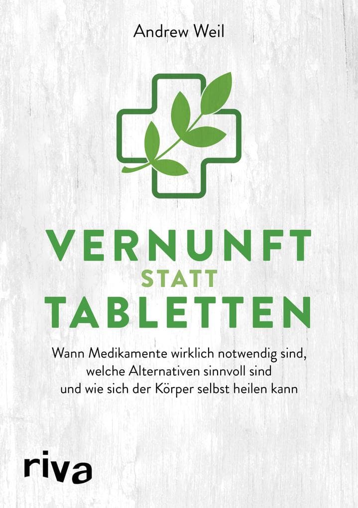 Vernunft statt Tabletten: Wann Medikamente wirklich notwendig sind, welche Alternativen sinnvoll sind und wie sich der Körper selbst heilen kann