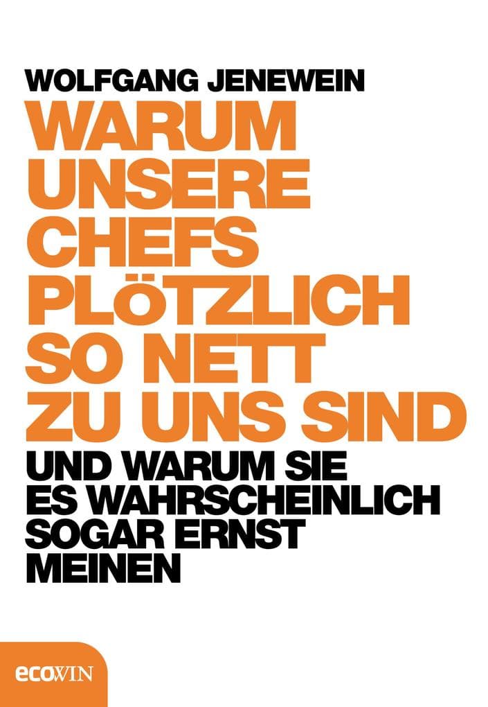 Warum unsere Chefs plötzlich so nett zu uns sind: und warum sie es sogar ernst meinen