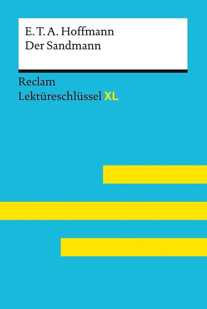 Der Sandmann von E. T. A. Hoffmann: Lektüreschlüssel mit Inhaltsangabe, Interpretation, Prüfungsaufgaben mit Lösungen, Lernglossar. (Reclam Lektüreschlüssel XL): Lektüreschlüssel mit Inhaltsangabe, Interpretationen, Prüfungsaufgaben mit Lösungen, Lernglossar - Bekes, Peter; Hoffmann, E. T. A. - 15468