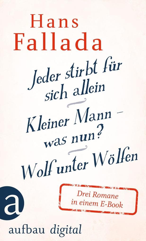 Jeder stirbt für sich allein / Kleiner Mann - was nun? / Wolf unter Wölfen: Drei Romane in einem E-Book. eBundle