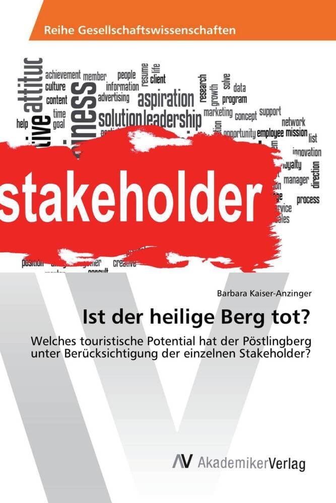 Ist der heilige Berg tot?: Welches touristische Potential hat der Pöstlingberg unter Berücksichtigung der einzelnen Stakeholder?