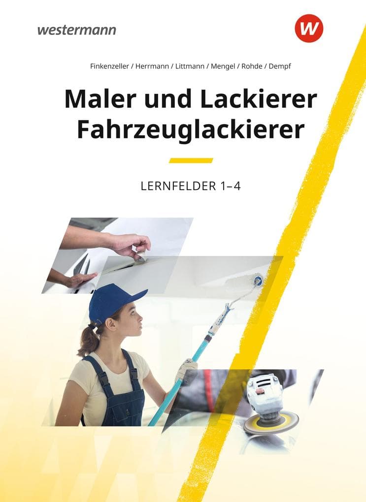 Maler und Lackierer / Fahrzeuglackierer. Lernfelder 1-4: Schulbuch: Lernfelder 1-4 Schulbuch