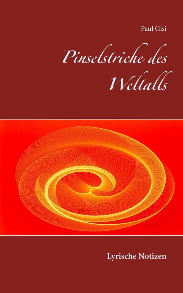 Pinselstriche des Weltalls: Lyrische Notizen