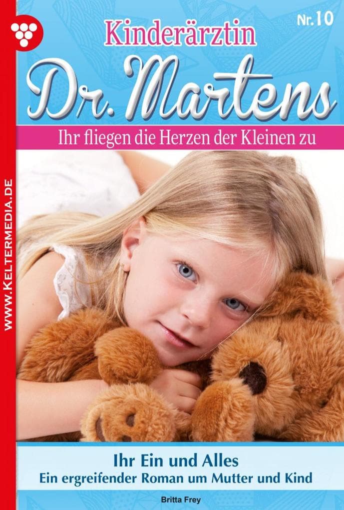 Ihr Ein und Alles: Kinderärztin Dr. Martens 10 - Arztroman
