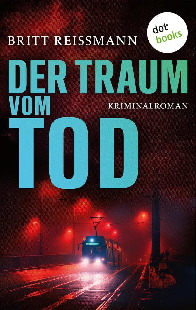 Der Traum vom Tod: Kriminalroman: Ein Fall für Thea Engel 3 | Eine Kommissarin am Abgrund