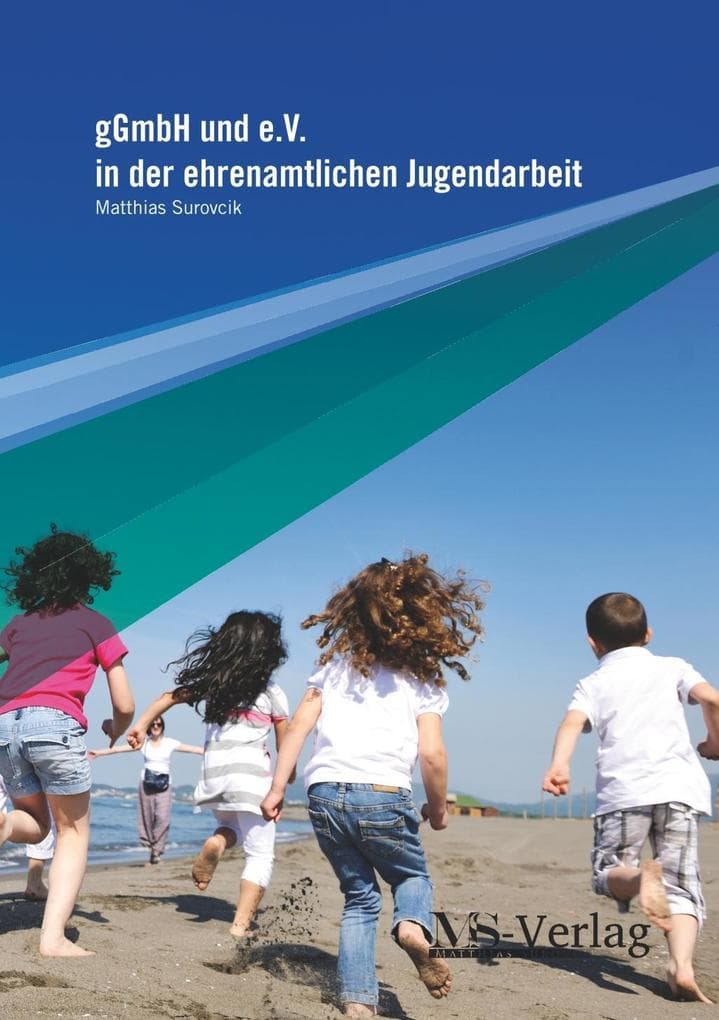 gGmbH und e.V. in der ehrenamtlichen Jugendarbeit: Die gGmbH als anerkannter Träger der freien Jugendarbeit auf ehrenamtlicher Basis im Vergleich zum gemeinnützigen eingetragenen Verein