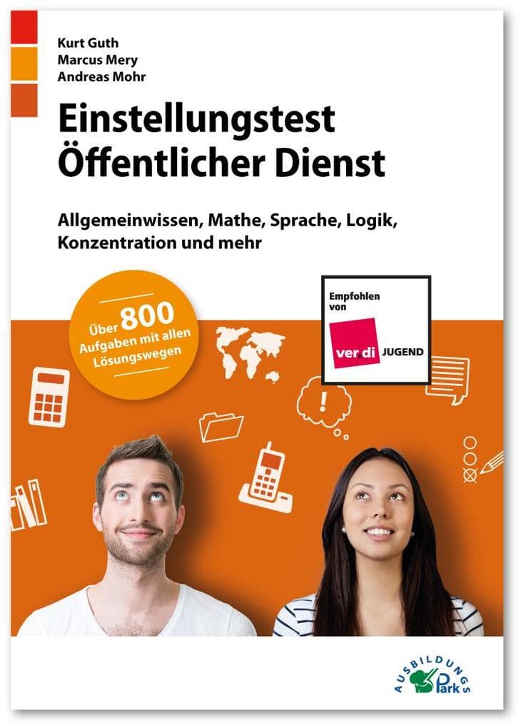 Einstellungstest Öffentlicher Dienst: Fit für den Eignungstest im Auswahlverfahren | Allgemeinwissen, Mathe, Sprache, Logik, Konzentration und mehr | Über 800 Aufgaben mit allen Lösungswegen