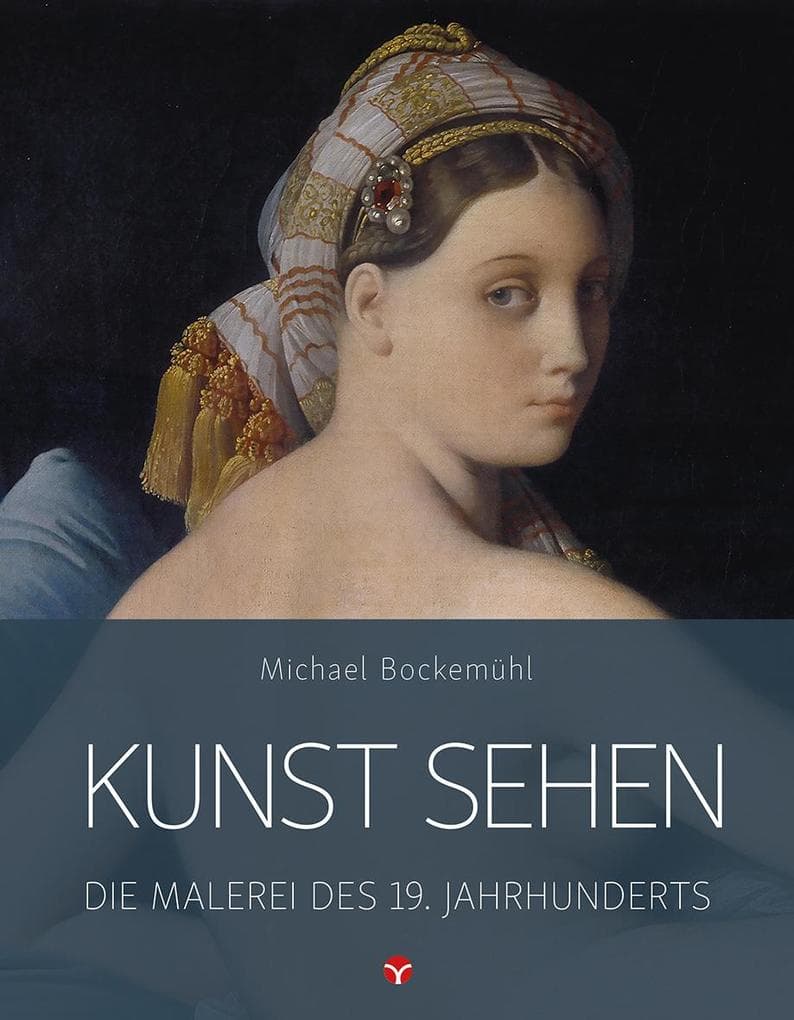 Kunst sehen - Die Malerei des 19. Jahrhunderts: Kunst sehen
