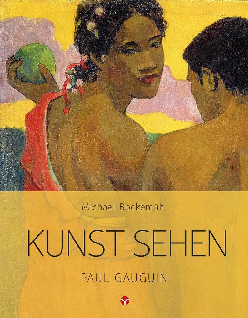 Kunst sehen - Paul Gauguin: Kunst sehen