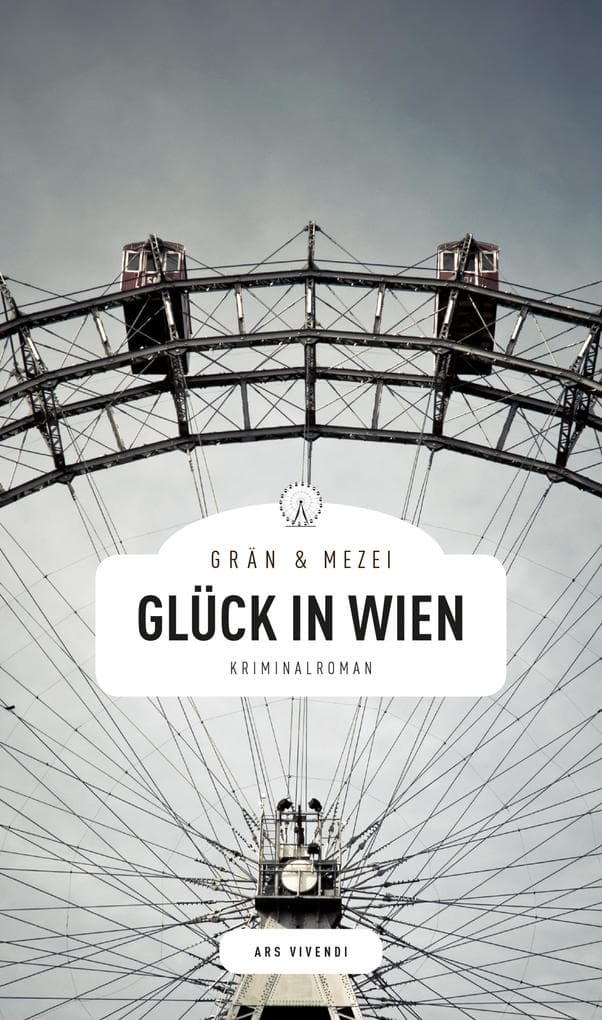 Glück in Wien: Kriminalroman