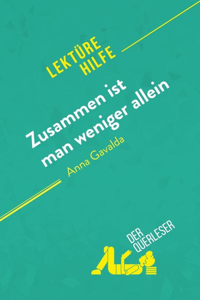 Zusammen ist man weniger allein von Anna Gavalda (Lektürehilfe): Detaillierte Zusammenfassung, Personenanalyse und Interpretation