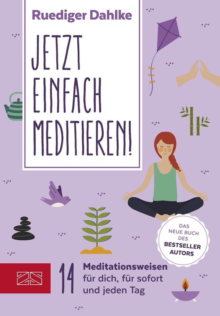Jetzt einfach meditieren: 20 Meditationen für Dich, für sofort & fürs ganze Jahr