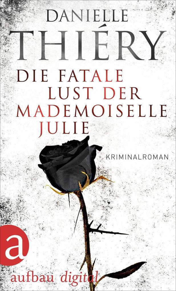Die fatale Lust der Mademoiselle Julie: Kriminalroman