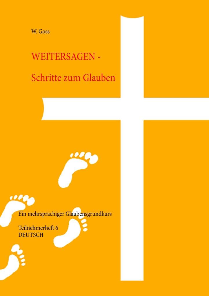 Weitersagen - Schritte zum Glauben: Ein mehrsprachiger Glaubensgrundkurs