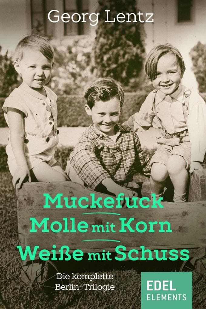 Muckefuck / Molle mit Korn / Weiße mit Schuss: Die komplette Berlin-Trilogie